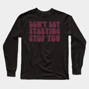 Just Start Long Sleeve T-Shirt